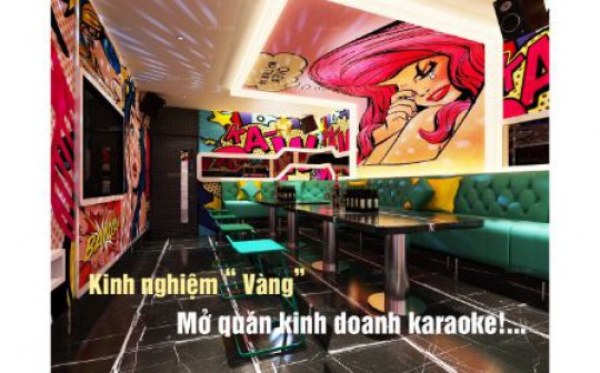 Kinh nghiệm vàng mở quán kinh doanh karaoke